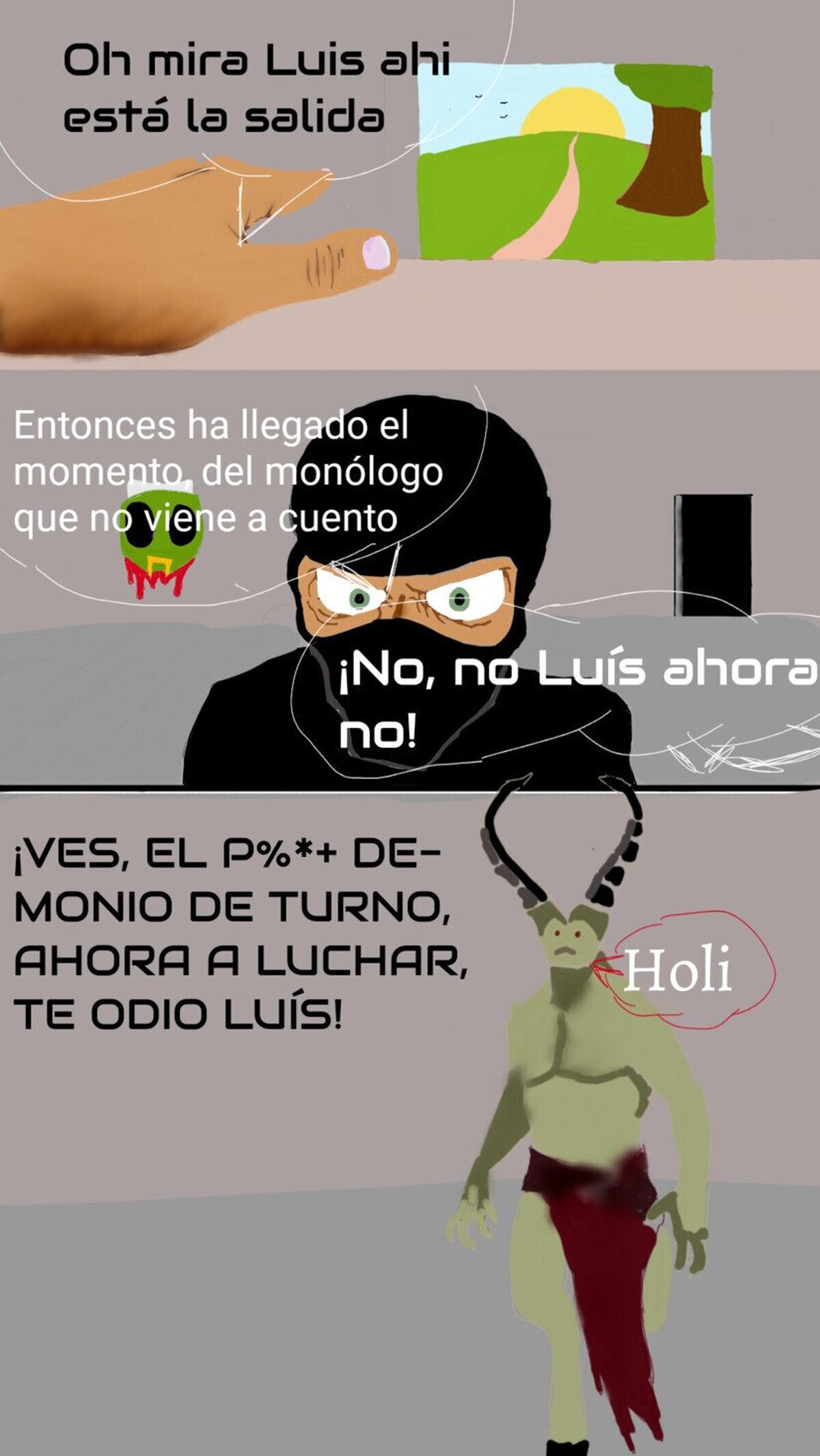 Lo típico, vas a escapar en un juego, y tienen que darte un monolo sobre sentimientos