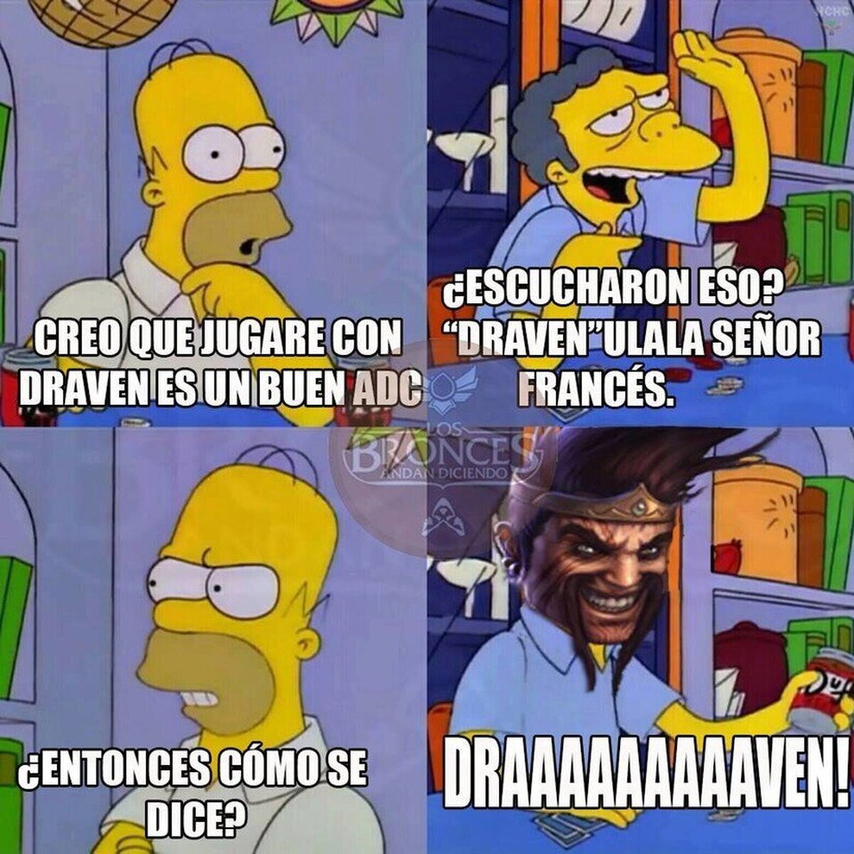 Es Draven, DRAAAAAAAAAAAAAAAAAVEN!