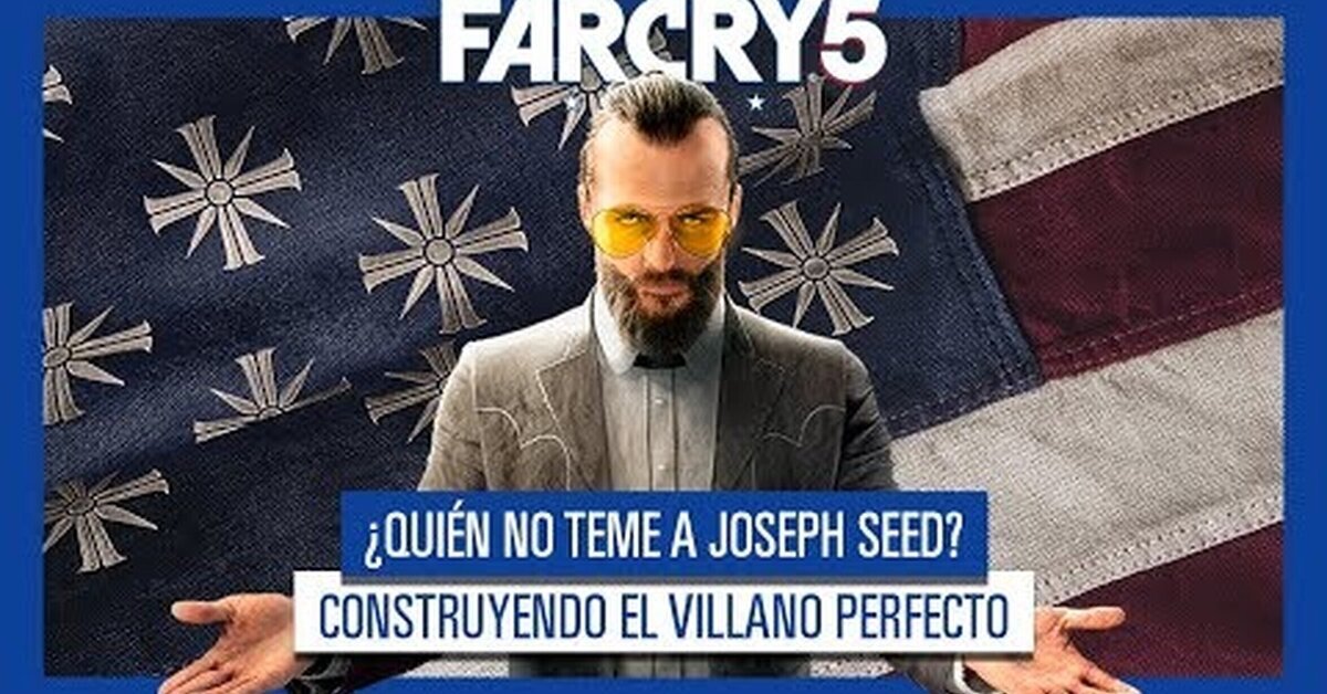 FAR CRY 5 - DOCUMENTAL  “QUIÉN NO TEME A JOSEPH SEED? CONSTRUYENDO EL VILLANO PERFECTO