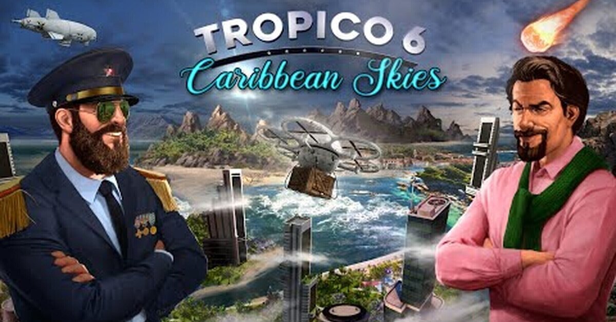 Los Cielos del Caribe llegan a Tropico 6
