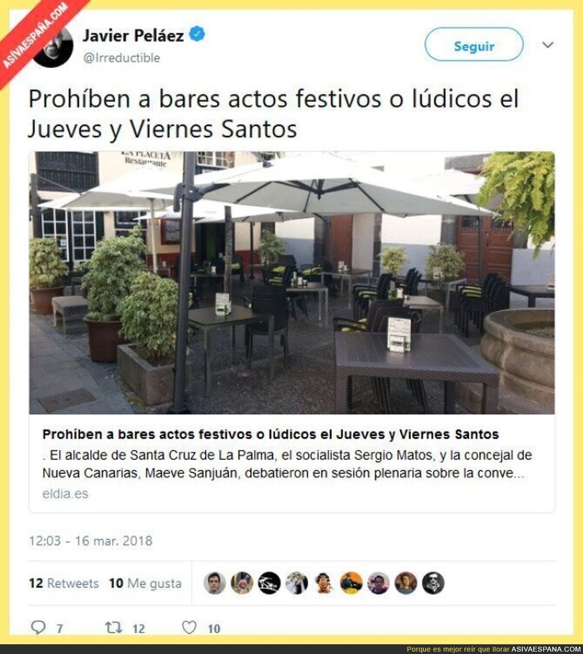 Todavía no han decidido si, quienes se salten la prohibición arderán en la hoguera o serán lapidados...