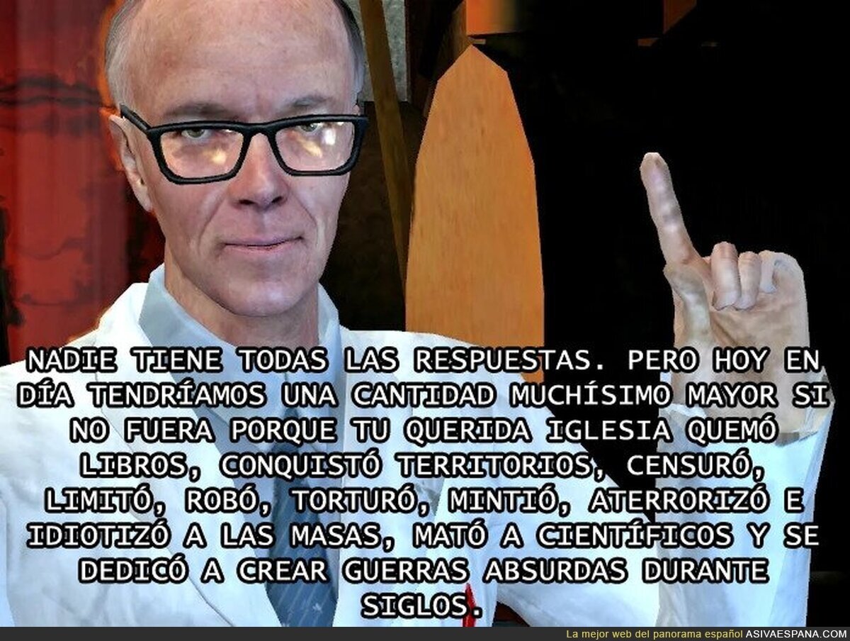 Gracias por vuestro aporte a la historia, hermanos religiosos. Cerrad al salir.