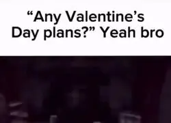 Ya tengo planes para San Valentín