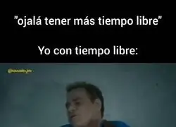 Pues para eso quiero más tiempo libre...