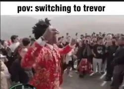 Cambiar a Trevor era una ruleta de la foturna