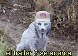 Se acerca el trailer 3